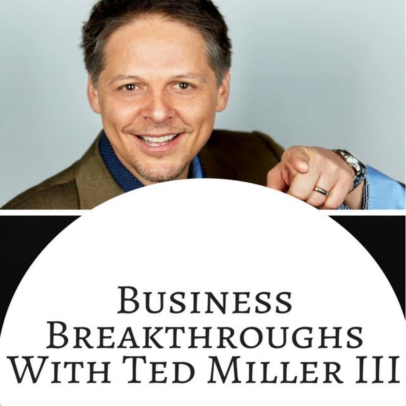 business-breakthroughs-with-ted-miller-iii-2nxz1jVelEX.1400x1400